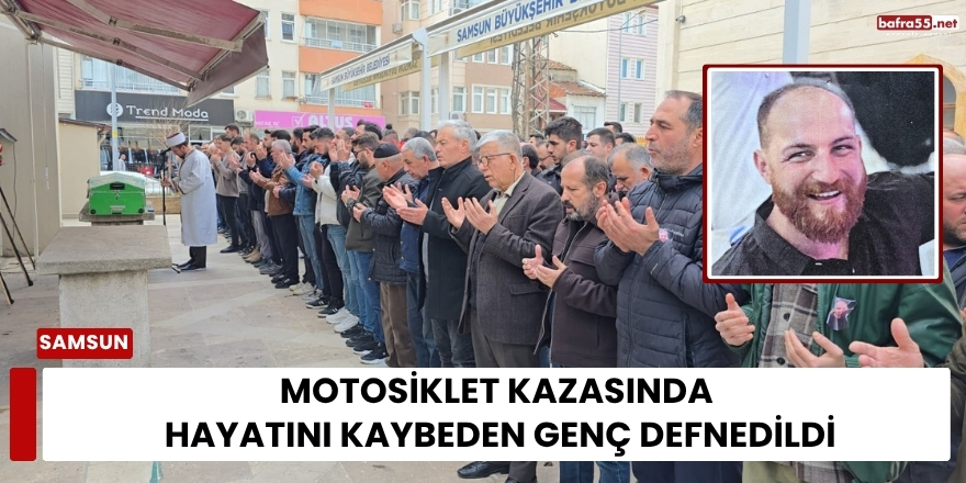 Motosiklet Kazasında Hayatını Kaybeden Genç Defnedildi
