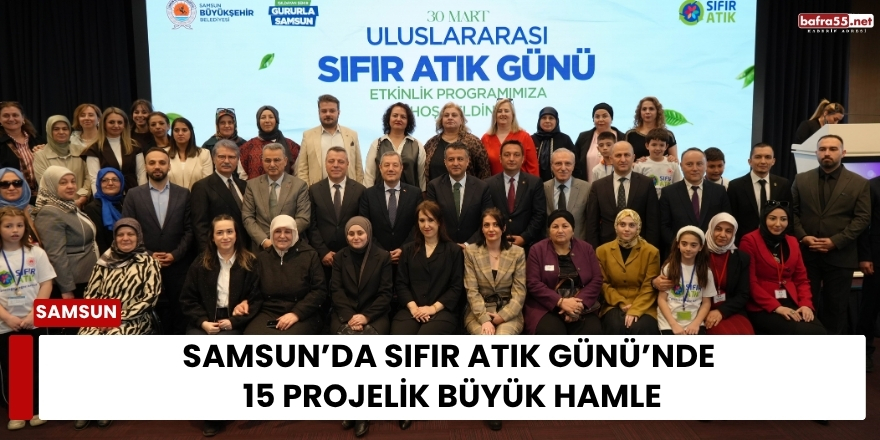 Samsun’da Sıfır Atık Günü’nde 15 Projelik Büyük Hamle