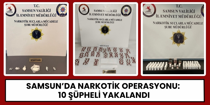 Samsun’da Narkotik Operasyonu: 10 Şüpheli Yakalandı