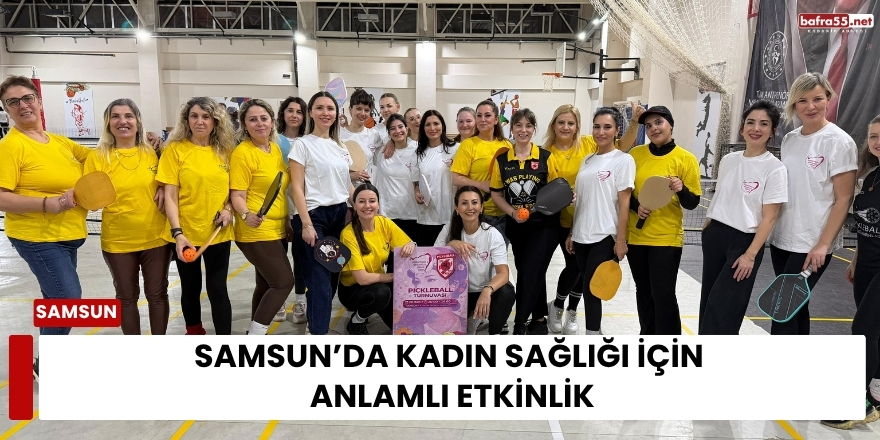 Samsun’da Kadın Sağlığı İçin Anlamlı Etkinlik