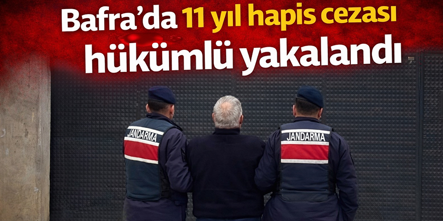 Bafra'da 11 yıl hapis cezası bulunan hükümlü yakalandı