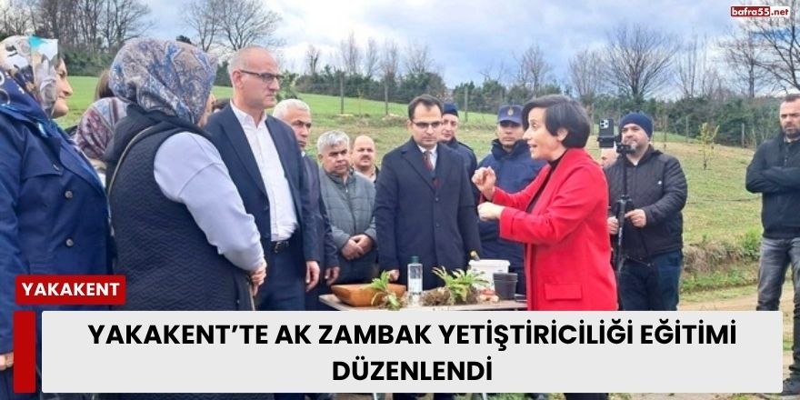 Yakakent’te ak zambak yetiştiriciliği eğitimi düzenlendi