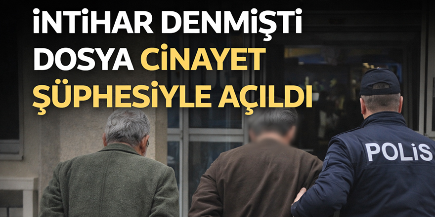 İntihar Denmişti Dosya Cinayet Şüphesiyle Açıldı