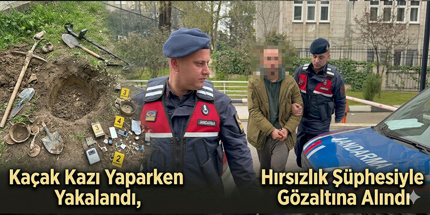 Kaçak Kazı Yaparken Yakalandı, Hırsızlık Şüphesiyle Gözaltına Alındı