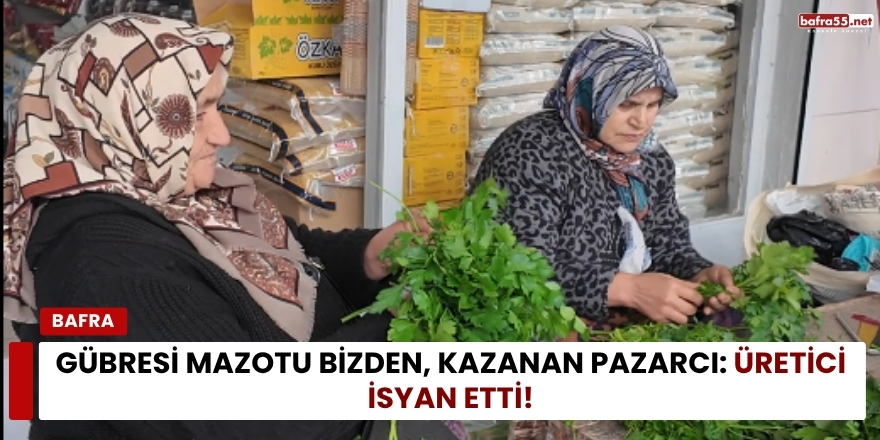 Gübresi Mazotu Bizden, Kazanan Pazarcı: Üretici İsyan Etti