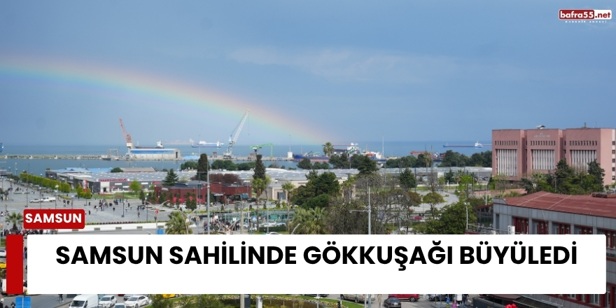 Samsun Sahilinde Gökkuşağı Büyüledi