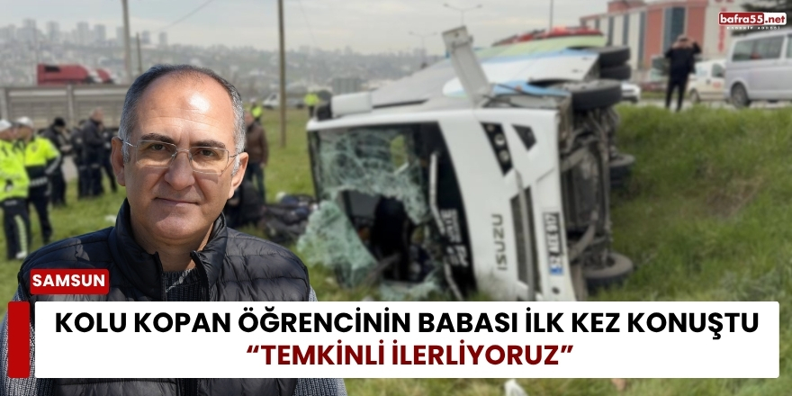 Kolu Kopan Öğrencinin Babası İlk Kez Konuştu “Temkinli İlerliyoruz”