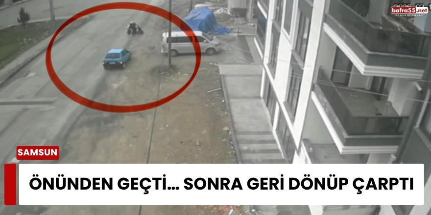 Önünden Geçti… Sonra Geri Dönüp Çarptı