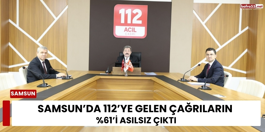 Samsun’da 112’ye Gelen Çağrıların %61’i Asılsız Çıktı