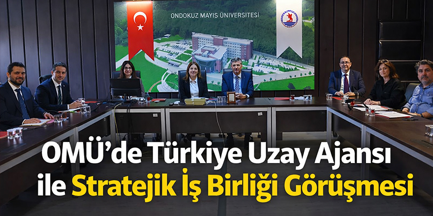OMÜ’de Türkiye Uzay Ajansı ile Stratejik İş Birliği Görüşmesi