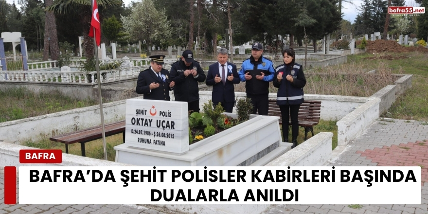 Bafra’da Şehit Polisler Kabirleri Başında Dualarla Anıldı