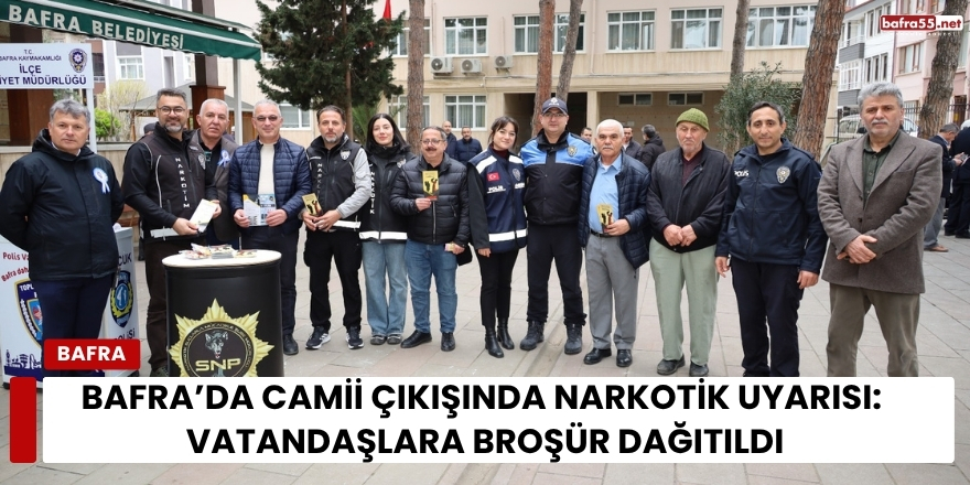 Bafra’da Camii Çıkışında Narkotik Uyarısı: Vatandaşlara Broşür Dağıtıldı