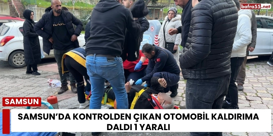 Samsun’da Kontrolden Çıkan Otomobil Kaldırıma Daldı 1 Yaralı