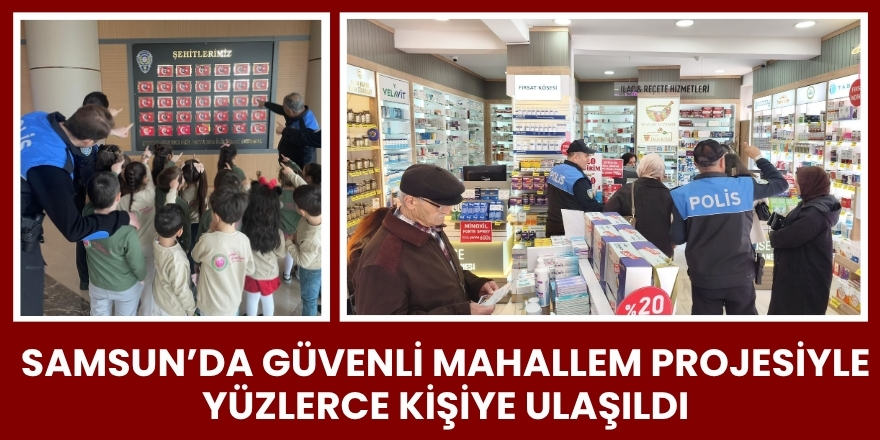 Samsun’da Güvenli Mahallem Projesiyle Yüzlerce Kişiye Ulaşıldı