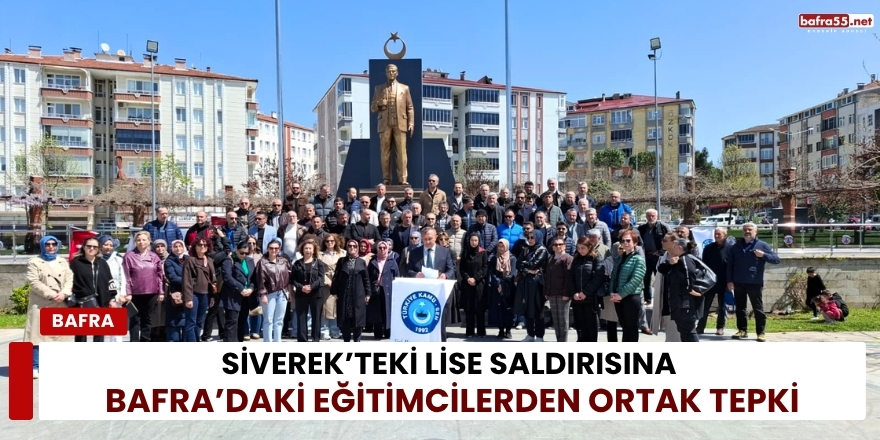 Siverek’teki Lise Saldırısına Bafra’daki Eğitimcilerden Ortak Tepki
