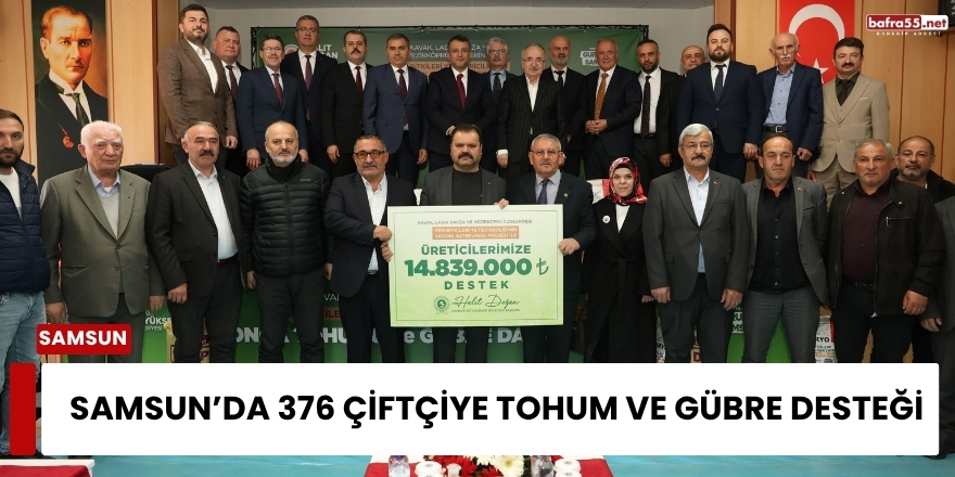Samsun’da 376 Çiftçiye Tohum ve Gübre Desteği