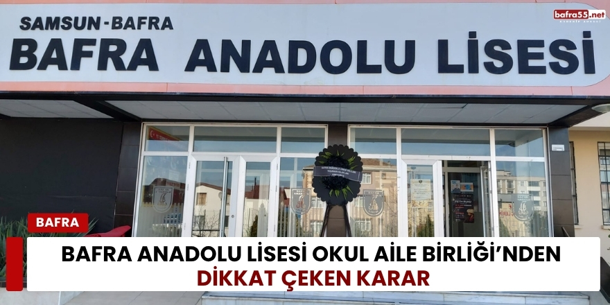 Bafra Anadolu Lisesi Okul Aile Birliği’nden Dikkat Çeken Karar