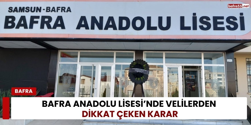 Bafra Anadolu Lisesi’nde Velilerden Dikkat Çeken Karar