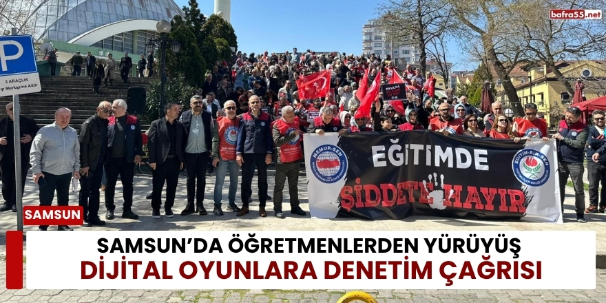 Samsun’da Öğretmenlerden Yürüyüş: Dijital Oyunlara Denetim Çağrısı