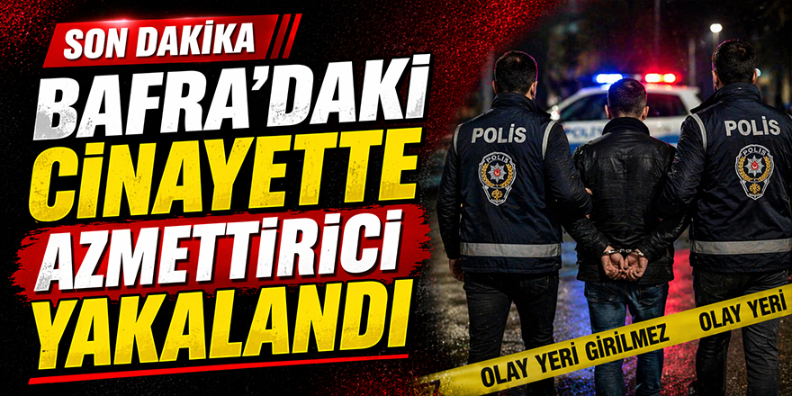 Bafra’daki Cinayette Azmettirici Yakalandı
