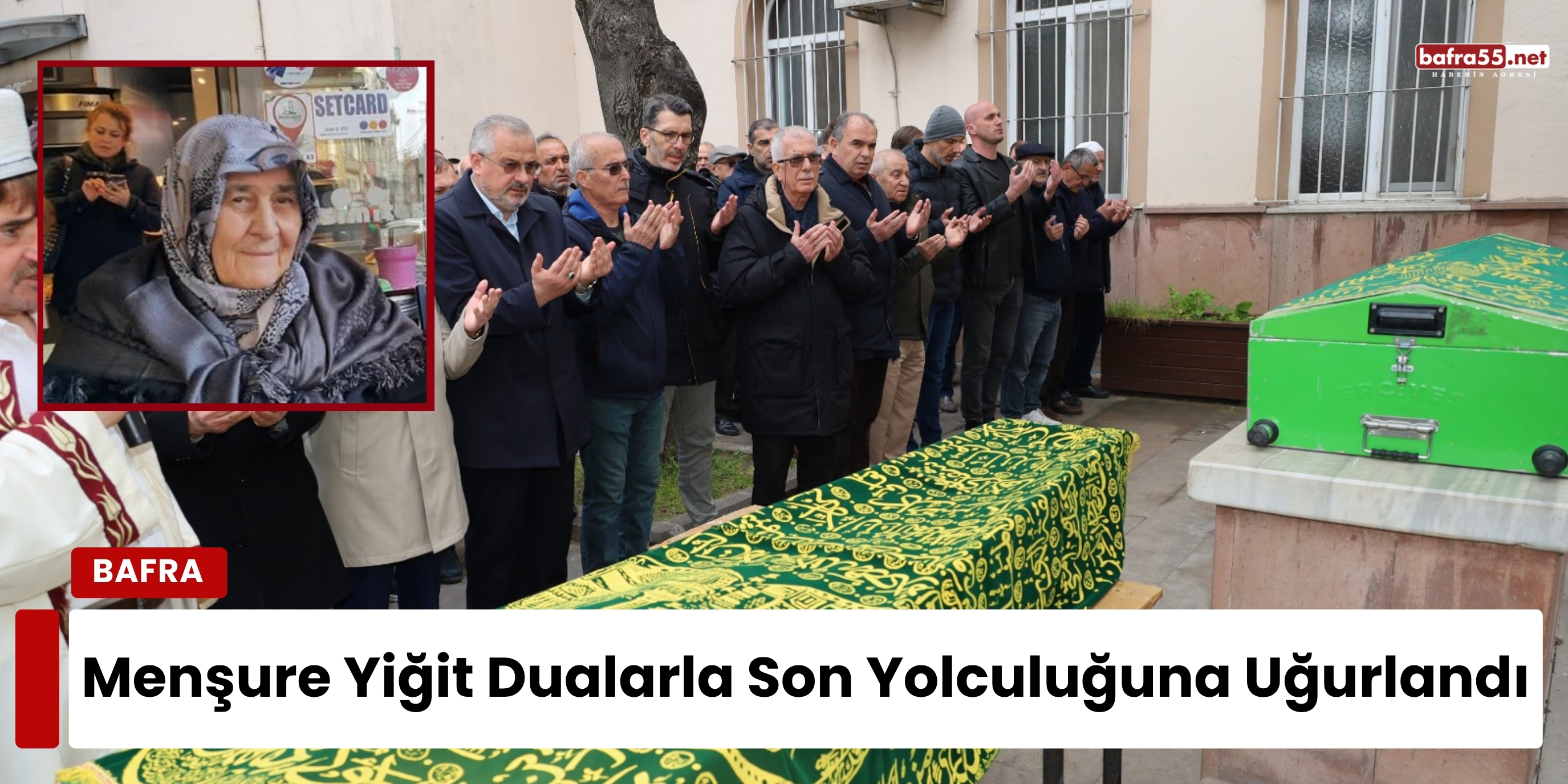Menşure Yiğit Dualarla Son Yolculuğuna Uğurlandı