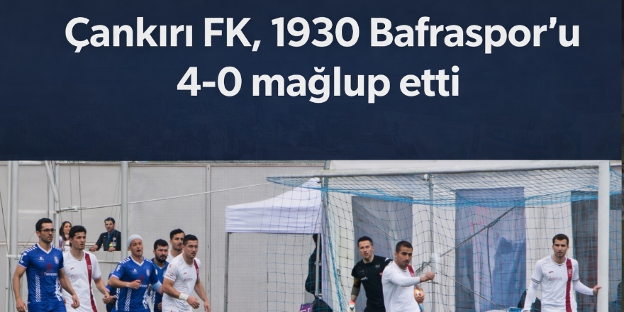 Çankırı FK, 1930 Bafraspor’u 4-0 mağlup etti