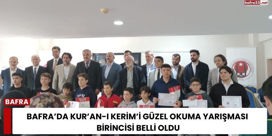 Bafra’da Kur’an-ı Kerim’i Güzel Okuma Yarışması Birincisi Belli Oldu
