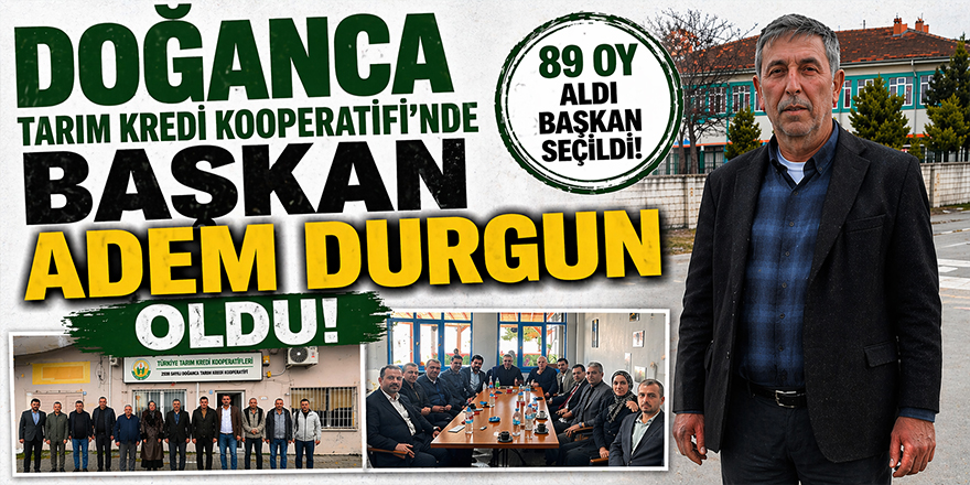 Doğanca Tarım Kredi Kooperatifi’nde başkan Adem Durgun oldu