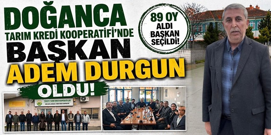 Doğanca Tarım Kredi Kooperatifi’nde başkan Adem Durgun oldu