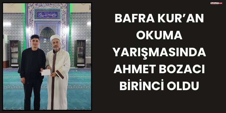 Bafra Kur’an okuma yarışmasında Ahmet Bozacı birinci oldu