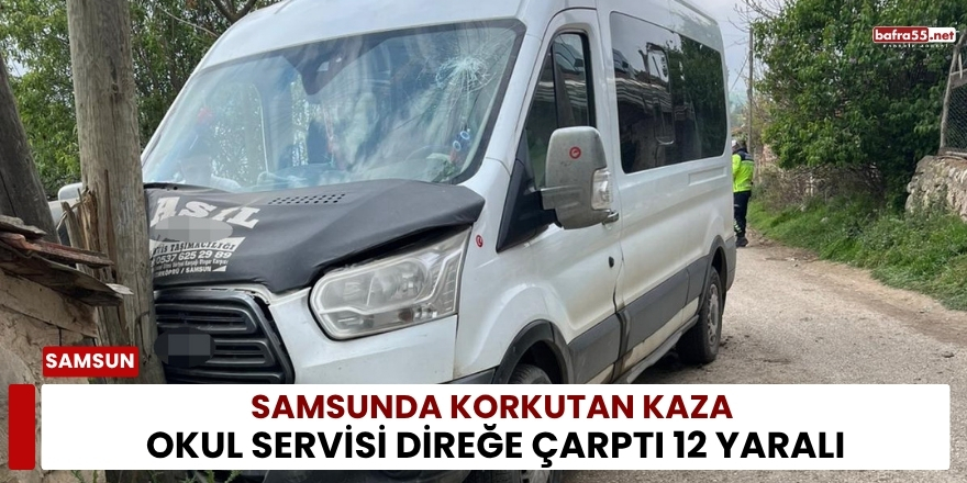 Samsunda Korkutan Kaza Okul Servisi Direğe Çarptı 12 Yaralı