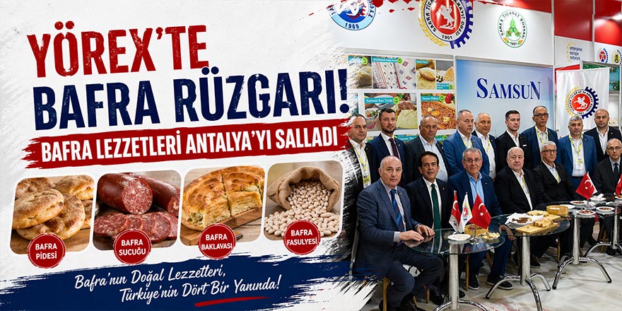YÖREX’te Bafra Rüzgarı! Bafra Lezzetleri Antalya’yı Salladı