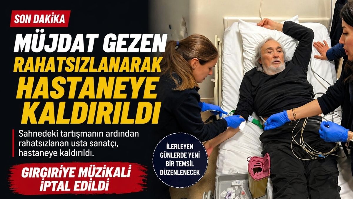 Müjdat Gezen Sahneyi Terk Edip Hastaneye Kaldırıldı!