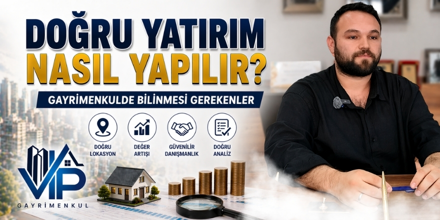 Doğru Yatırım Nasıl Yapılır? Gayrimenkulde Bilinmesi Gerekenler
