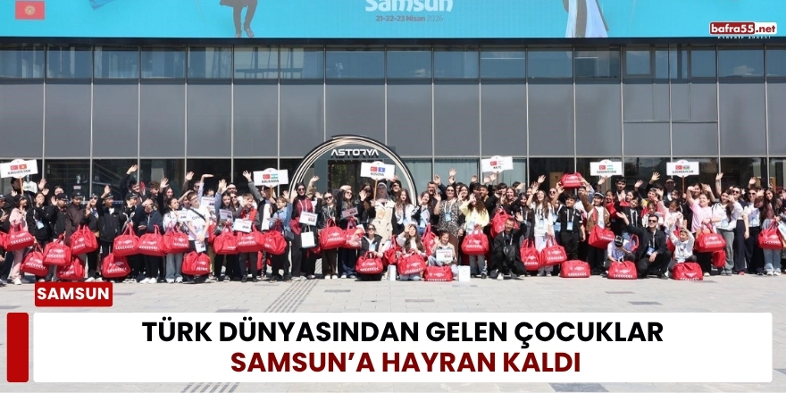 Türk Dünyasından Gelen Çocuklar Samsun’a Hayran Kaldı