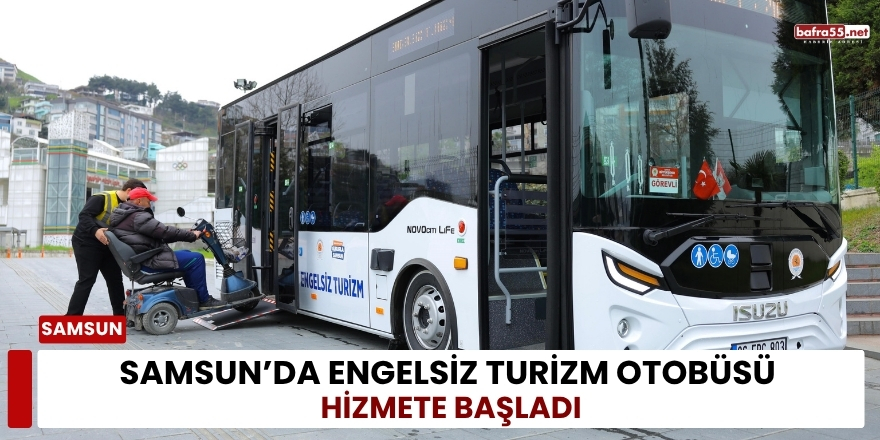 Samsun’da Engelsiz Turizm Otobüsü Hizmete Başladı