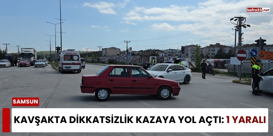 Kavşakta Dikkatsizlik Kazaya Yol Açtı: 1 Yaralı
