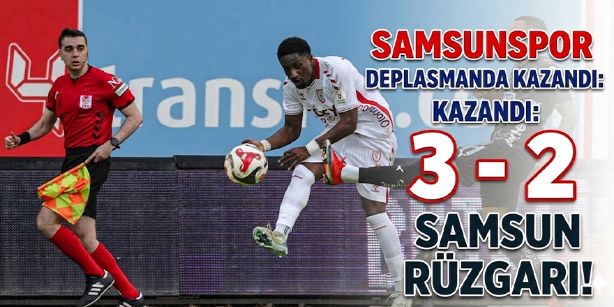 Samsunspor Deplasmanda Kazandı: 3-2