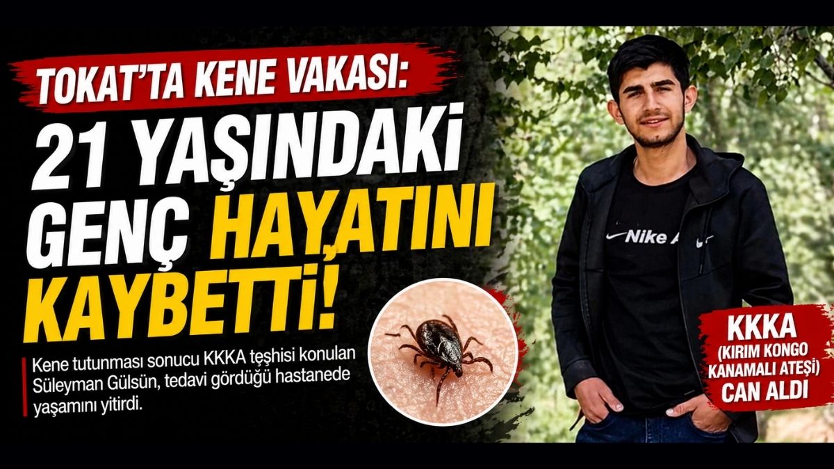 Tokat’ta Kene Vakası: 21 Yaşındaki Genç Hayatını Kaybetti
