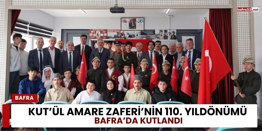 Kut’ül Amare Zaferi’nin 110. Yıldönümü Bafra’da Kutlandı