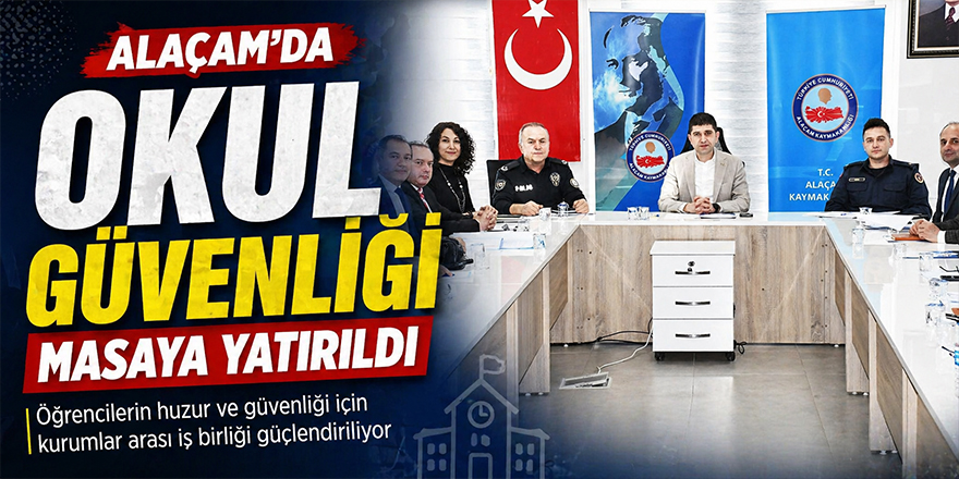 Alaçam’da Okul Güvenliği Masaya Yatırıldı