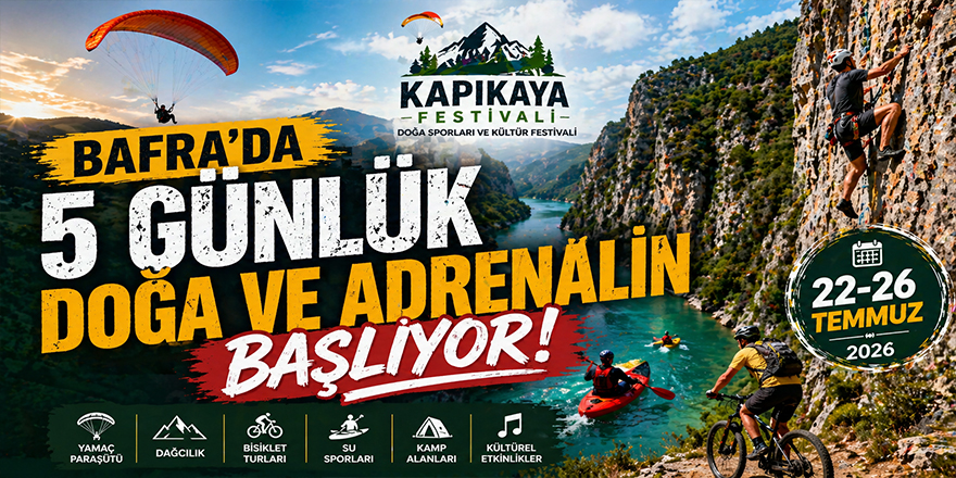 Bafra’da 5 Günlük Doğa ve Adrenalin Başlıyor: Kapıkaya Festivali Geliyor