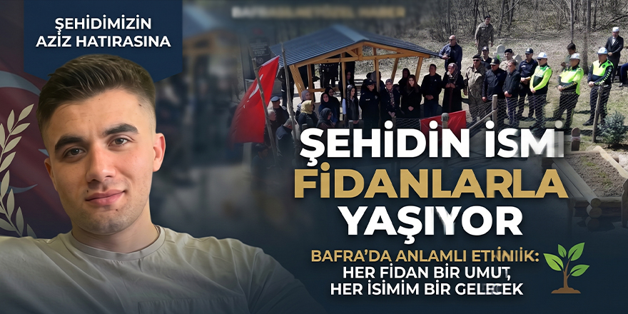 Şehidin İsmi Fidanlarla Yaşıyor