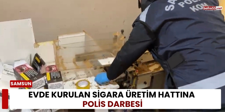 Evde Kurulan Sigara Üretim Hattına Polis Darbesi