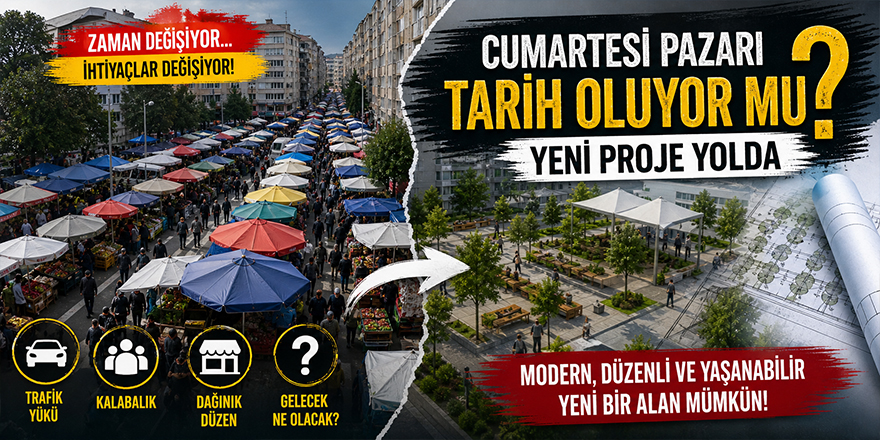 Cumartesi Pazarı Tarih Oluyor mu? Yeni Proje Yolda