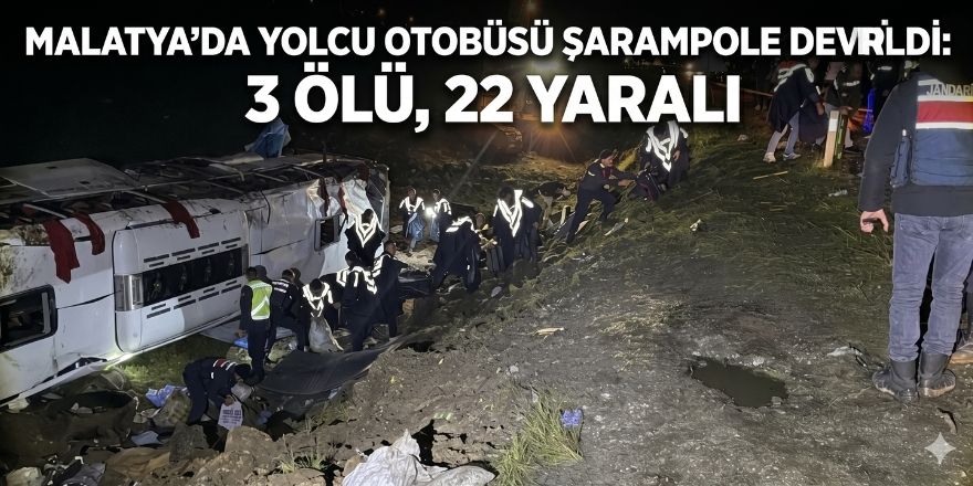 Malatya'da Yolcu Otobüsü Şarampole Devrildi: 3 Ölü, 22 Yaralı