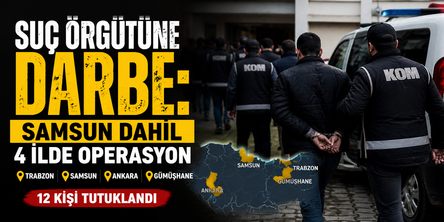 Suç Örgütüne Darbe: Samsun Dahil 4 İlde Operasyon