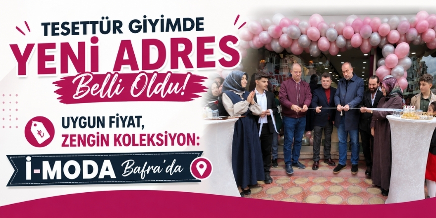 İ-Moda Tesettür Bafra’da Açıldı: Uygun Fiyat, Zengin Koleksiyon