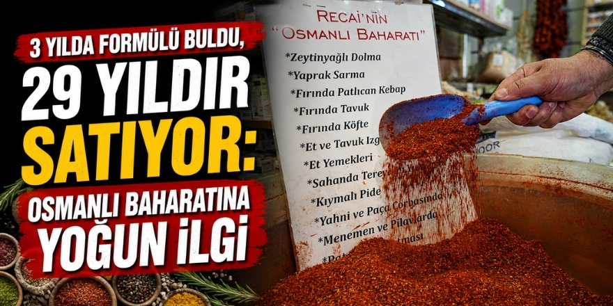 3 Yılda Formülü Buldu, 29 Yıldır Satıyor: Osmanlı Baharatına Yoğun İlgi