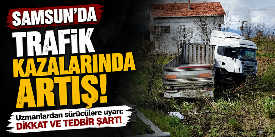 Samsun’da Trafik Kazalarında Artış
